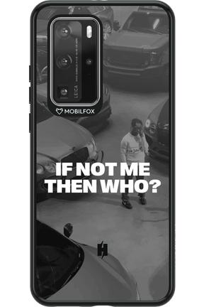 IF NOT ME Simple B&W - Huawei P40 Pro