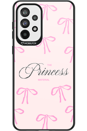 Princess Material - Samsung Galaxy A73