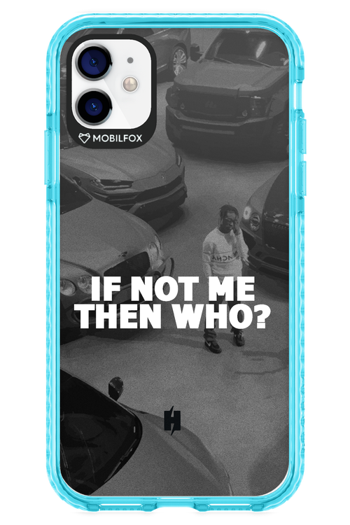 IF NOT ME 2.0 - Apple iPhone 11