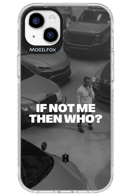 IF NOT ME Simple B&W - Apple iPhone 14 Plus