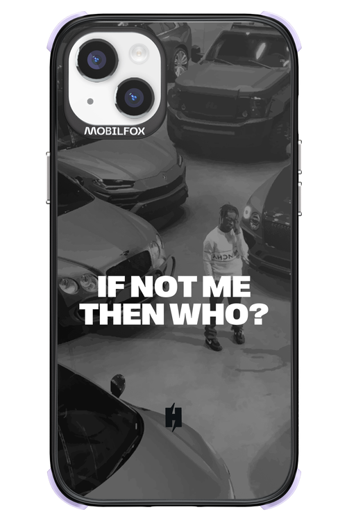 IF NOT ME Simple B&W - Apple iPhone 14 Plus