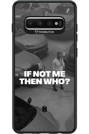 IF NOT ME Simple B&W - Samsung Galaxy S10+