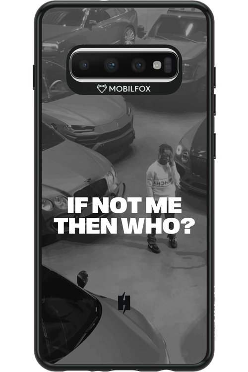 IF NOT ME Simple B&W - Samsung Galaxy S10+