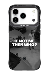 IF NOT ME Simple B&W - Apple iPhone 17 Pro
