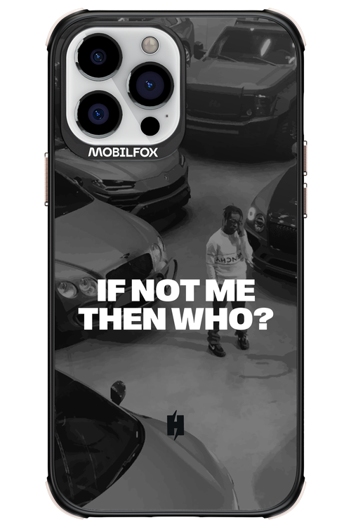 IF NOT ME Simple B&W - Apple iPhone 13 Pro Max