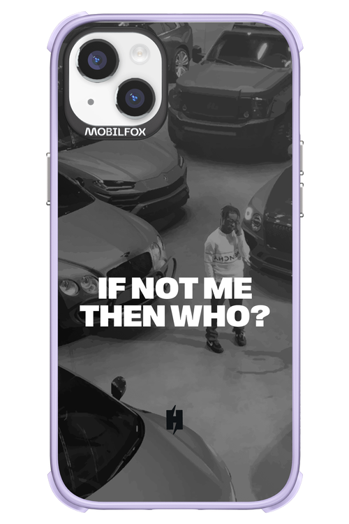 IF NOT ME Simple B&W - Apple iPhone 14 Plus