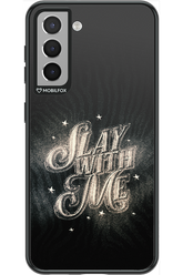 Slay with Me - Samsung Galaxy S21