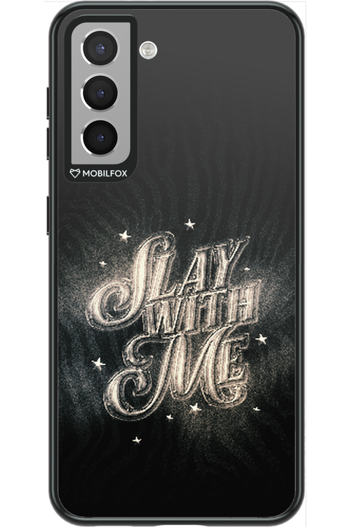 Slay with Me - Samsung Galaxy S21