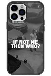 IF NOT ME 2.0 - Apple iPhone 13 Pro Max