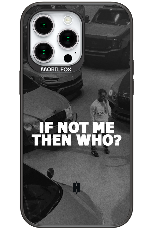 IF NOT ME 2.0 - Apple iPhone 15 Pro Max