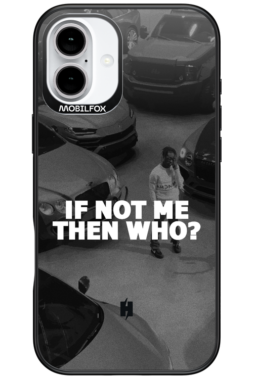 IF NOT ME 2.0 - Apple iPhone 16 Plus