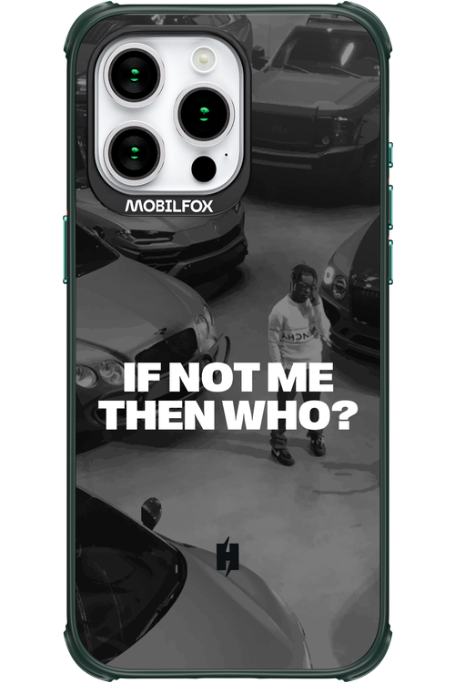 IF NOT ME Simple B&W - Apple iPhone 15 Pro Max