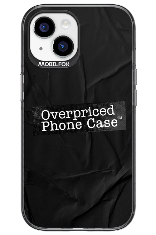 Overpriced Phone Case 2.0 - Apple iPhone 15