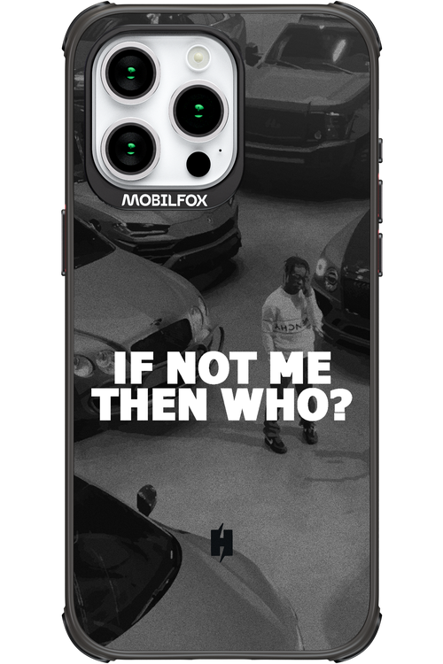 IF NOT ME 2.0 - Apple iPhone 15 Pro Max
