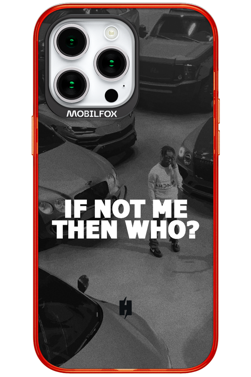 IF NOT ME 2.0 - Apple iPhone 15 Pro Max