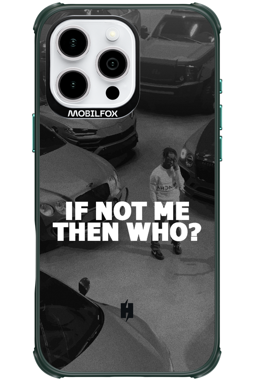IF NOT ME 2.0 - Apple iPhone 16 Pro Max