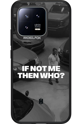 IF NOT ME Simple B&W - Xiaomi 13