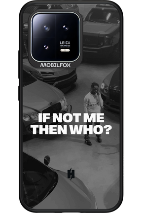 IF NOT ME Simple B&W - Xiaomi 13