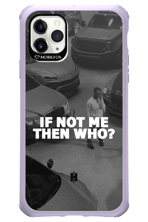 IF NOT ME 2.0 - Apple iPhone 11 Pro Max