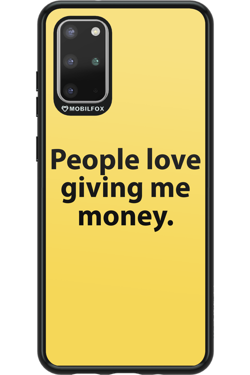 People love giving me money - Samsung Galaxy S20+