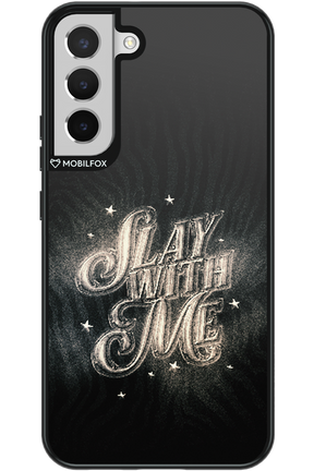 Slay with Me - Samsung Galaxy S22+