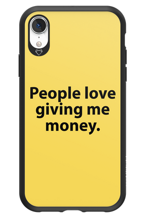 People love giving me money - Apple iPhone XR