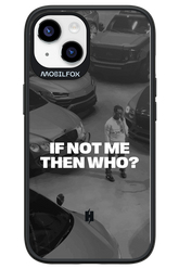 IF NOT ME Simple B&W - Apple iPhone 14