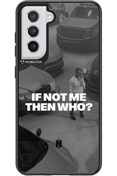 IF NOT ME Simple B&W - Samsung Galaxy S21 FE