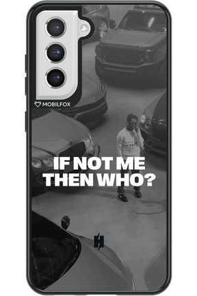 IF NOT ME Simple B&W - Samsung Galaxy S21 FE