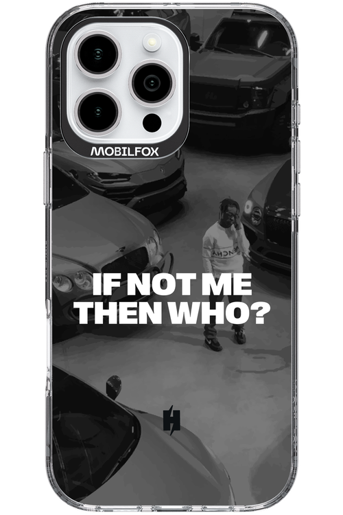 IF NOT ME Simple B&W - Apple iPhone 16 Pro Max
