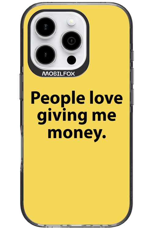 People love giving me money - Apple iPhone 16 Pro