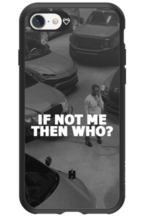 IF NOT ME 2.0 - Apple iPhone 7