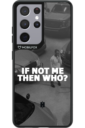 IF NOT ME - Samsung Galaxy S21 Ultra