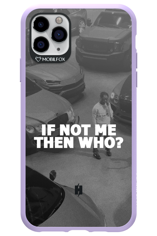 IF NOT ME 2.0 - Apple iPhone 11 Pro Max