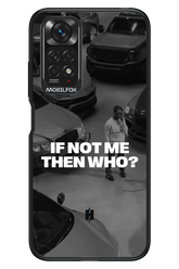 IF NOT ME Simple B&W - Xiaomi Redmi Note 11/11S 4G