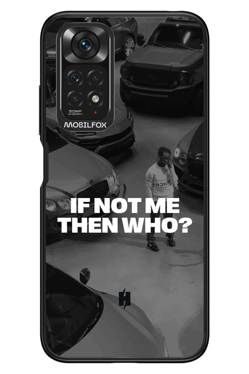 IF NOT ME Simple B&W - Xiaomi Redmi Note 11/11S 4G