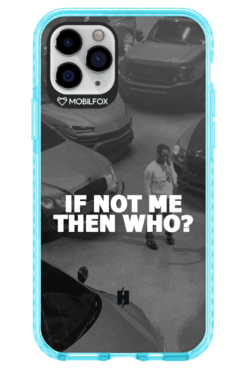 IF NOT ME 2.0 - Apple iPhone 11 Pro