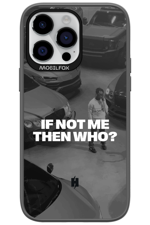 IF NOT ME Simple B&W - Apple iPhone 14 Pro Max