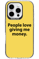 People love giving me money - Apple iPhone 16 Pro