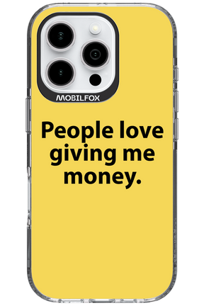 People love giving me money - Apple iPhone 16 Pro