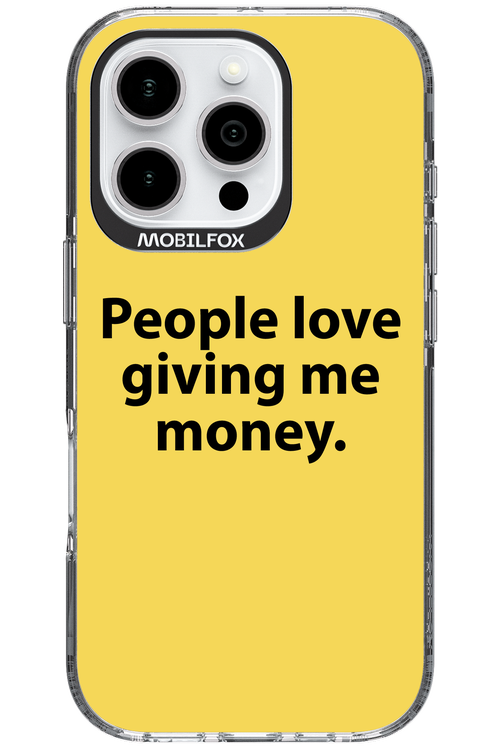 People love giving me money - Apple iPhone 16 Pro
