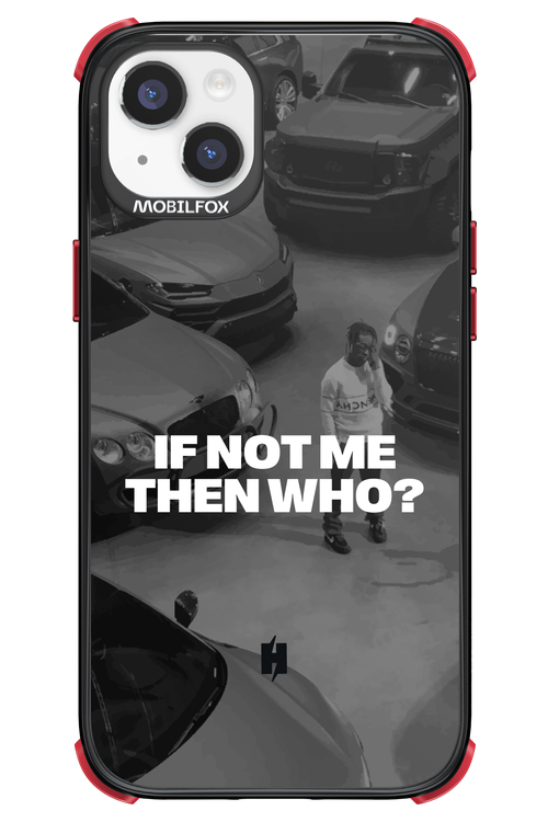 IF NOT ME Simple B&W - Apple iPhone 14 Plus