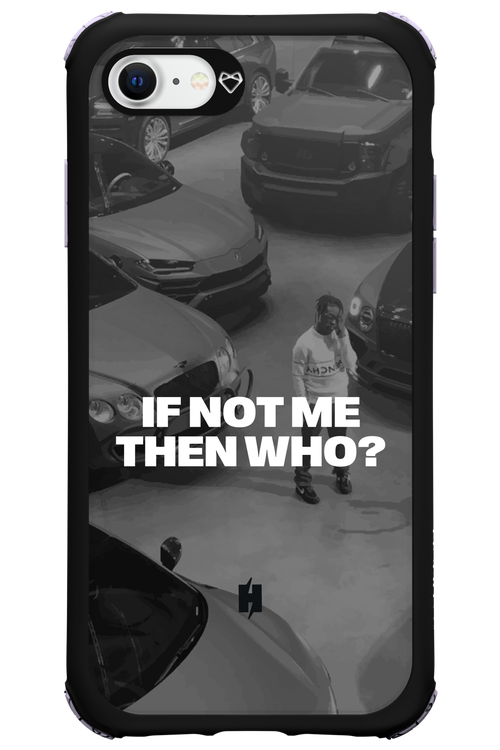 IF NOT ME Simple B&W - Apple iPhone 8