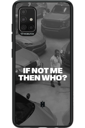 IF NOT ME Simple B&W - Samsung Galaxy A51