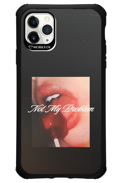 Not My Problem II 2.0 - Apple iPhone 11 Pro Max