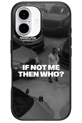 IF NOT ME Simple B&W - Apple iPhone 16