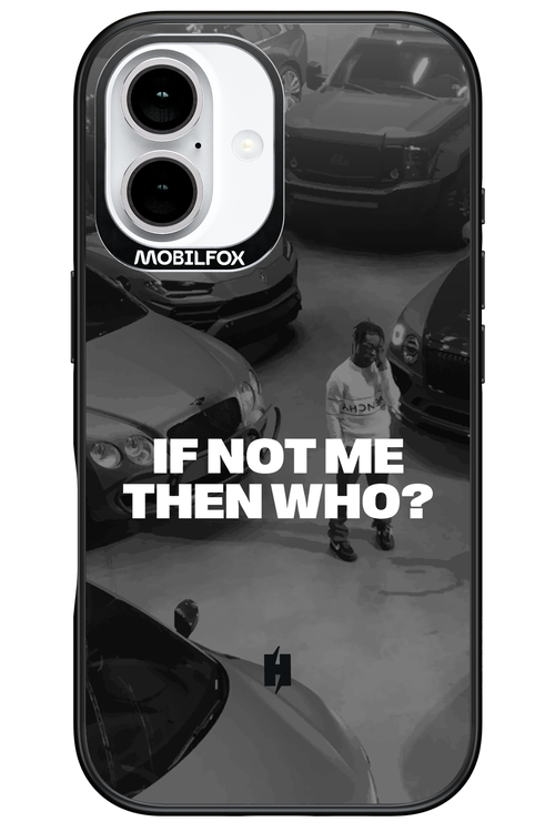 IF NOT ME Simple B&W - Apple iPhone 16