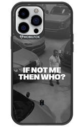 IF NOT ME Simple B&W - Apple iPhone 13 Pro Max