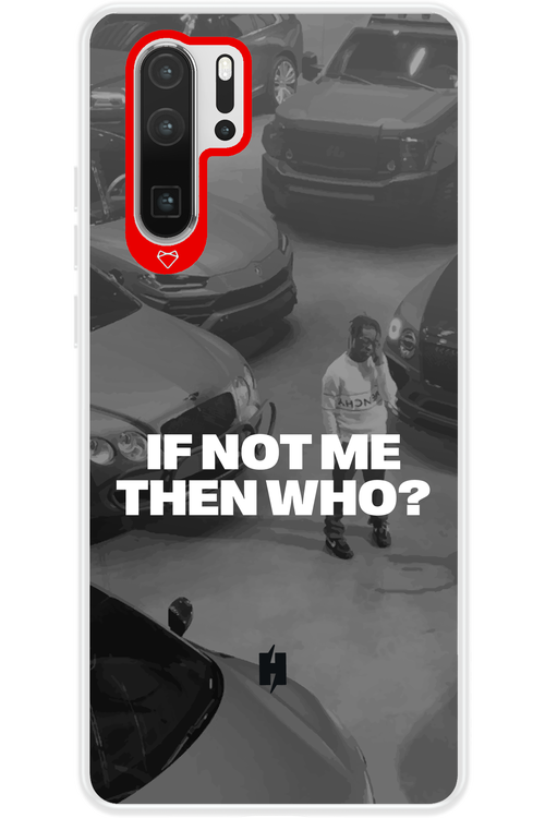 IF NOT ME Simple B&W - Huawei P30 Pro