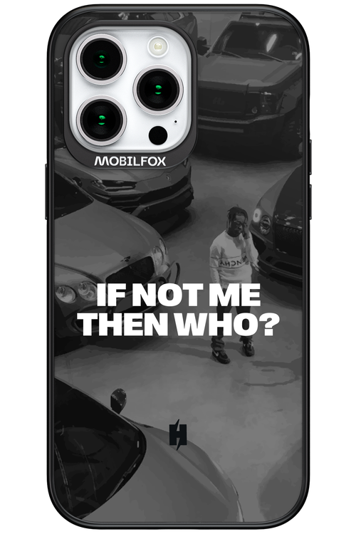 IF NOT ME Simple B&W - Apple iPhone 15 Pro Max